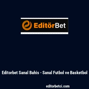 Editorbet Sanal Bahis - Sanal Futbol ve Basketbol